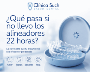 ¿Qué pasa si no llevo los alineadores las 22 horas? Invisilign ortodoncia invisible en valencia